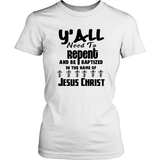 Y'all Need To Repent And Be Baptized Women's T-Shirt Part 1