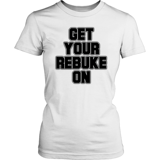 Get Your Rebuke On Women's T-Shirt Part 2