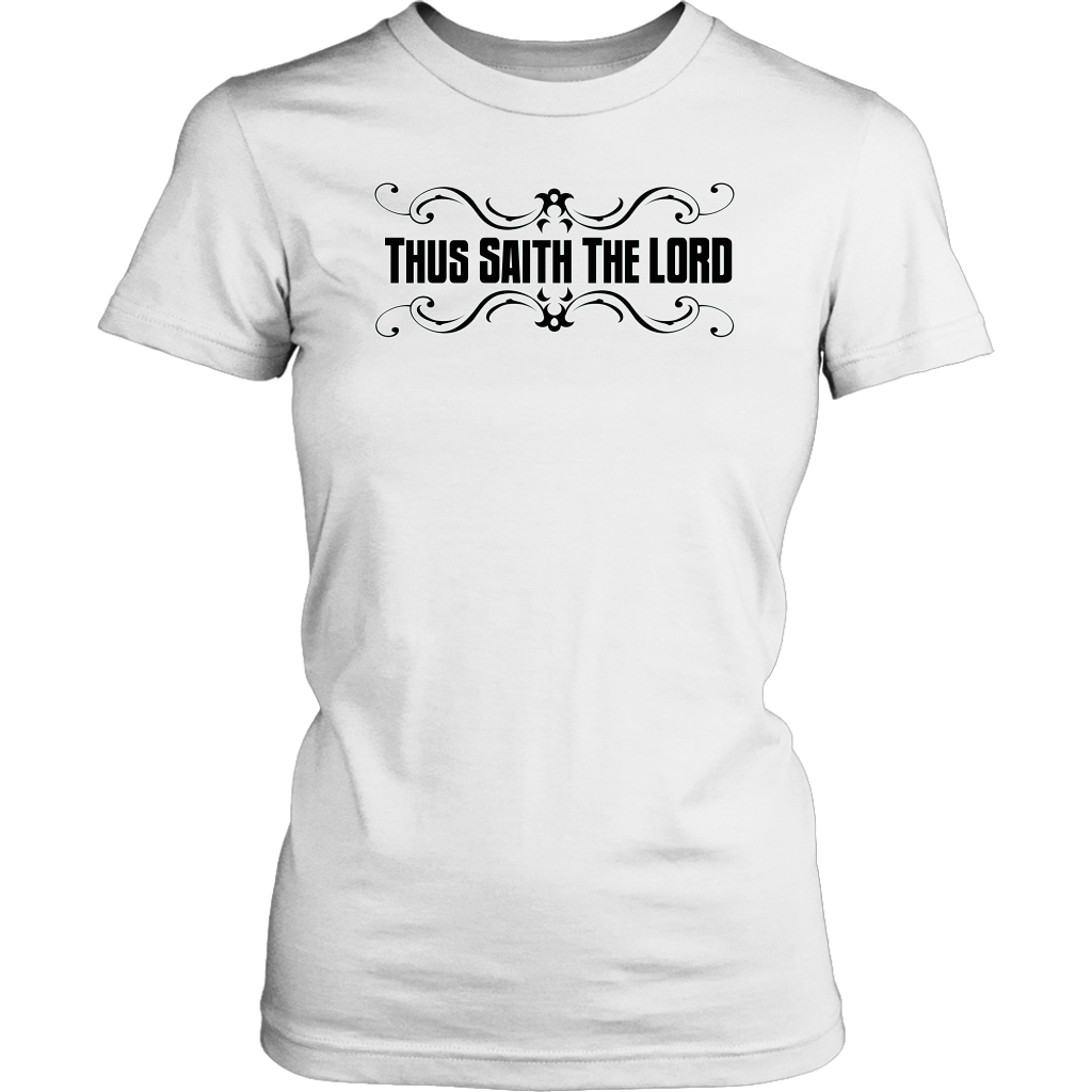 Thus Saith The Lord Women's T-Shirt Part 1