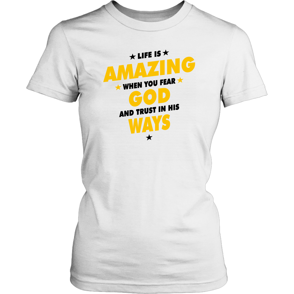Life Is Amazing When You Fear God Women's T-Shirt Part 3