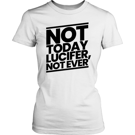 Not Today Lucifer Not Ever Women's T-Shirt Part 1