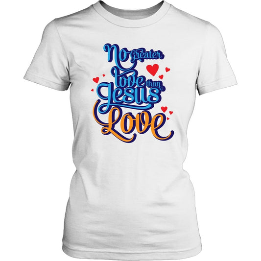 No Greater Love Than Jesus Love Women's T-Shirt