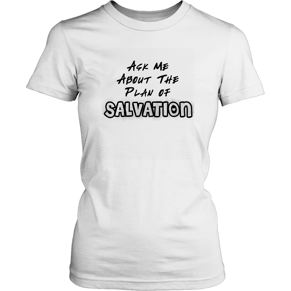 Ask Me About The Plan of Salvation Women's T-Shirt Part 1