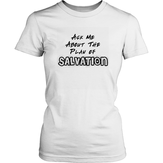 Ask Me About The Plan of Salvation Women's T-Shirt Part 1