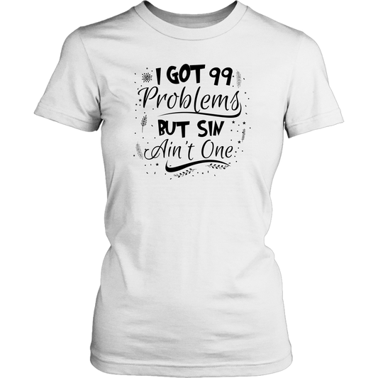 I Got 99 Problems But Sin Ain’t One Women’s T-Shirt Part 2