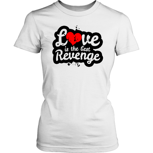Love Is The Best Revenge Women’s T-Shirt Part 1