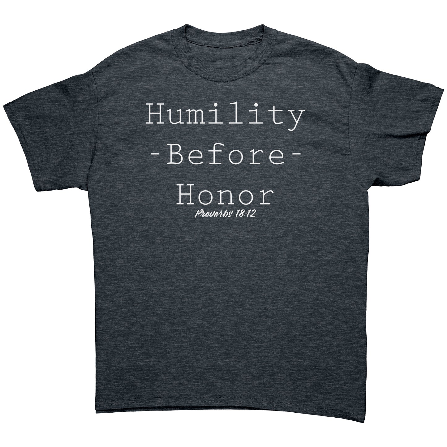 Humility Before Honor Proverbs 18:12 Men's T-Shirt Part 2