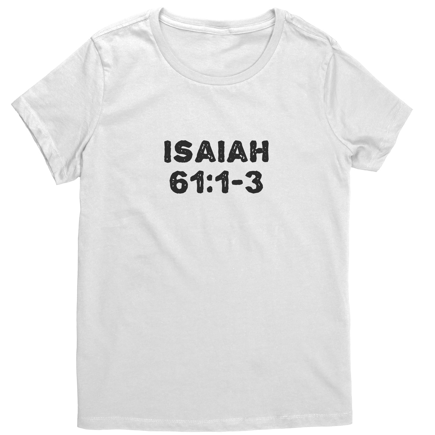 Isaiah 61:1-3 Women's T-Shirt Part 1