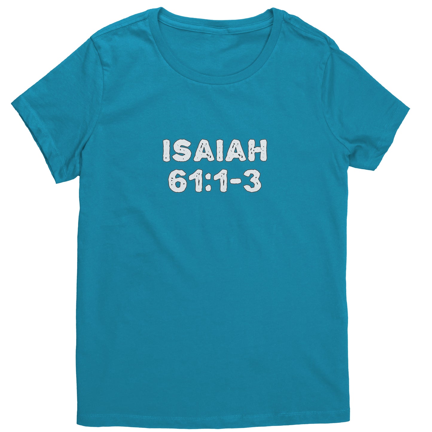 Isaiah 61:1-3 Women's T-Shirt Part 2