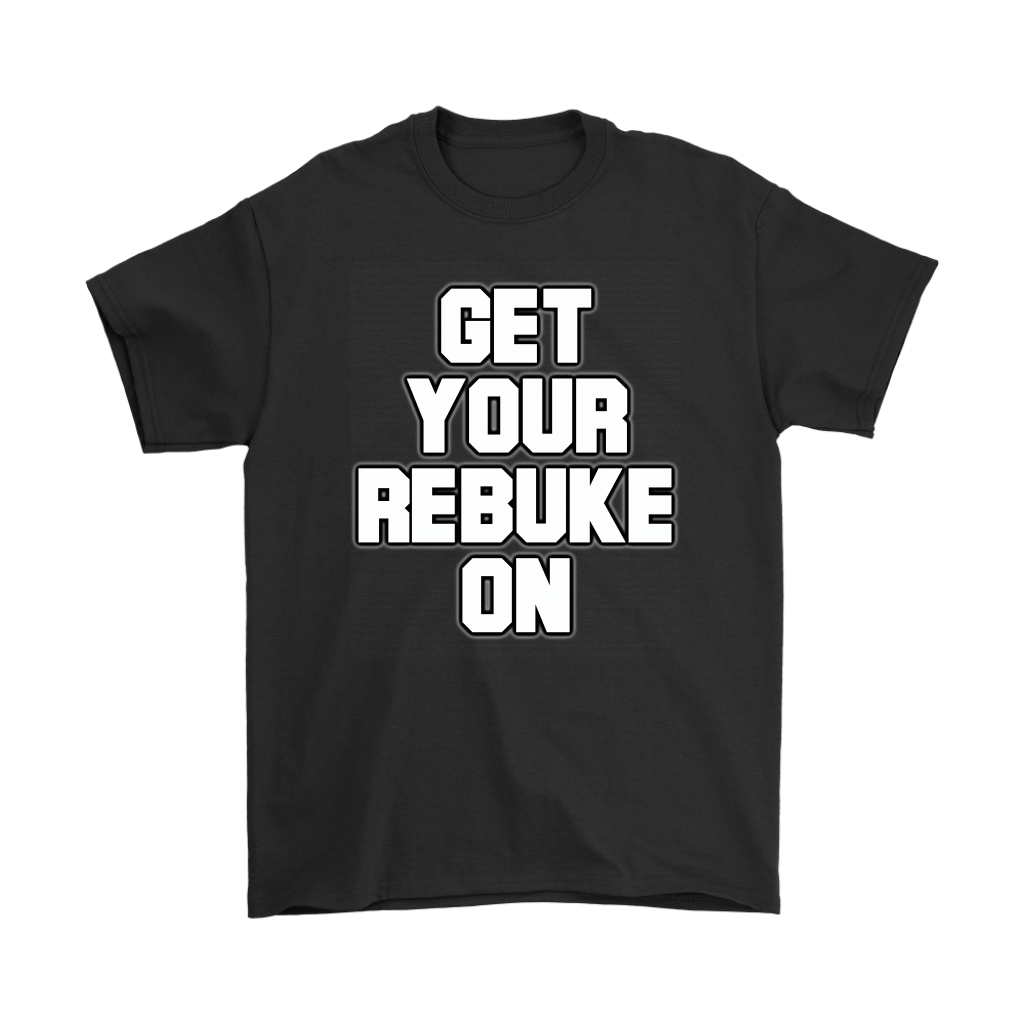 Get Your Rebuke On Men's T-Shirt Part 1