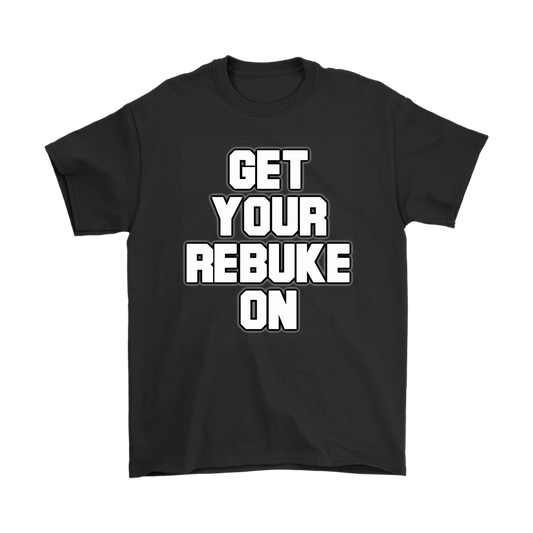 Get Your Rebuke On Men's T-Shirt Part 1