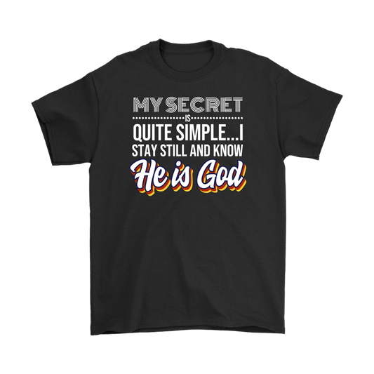 My Secret Is Quite Simple... I Stay Still And Know He Is God Men's T-Shirt Part 2