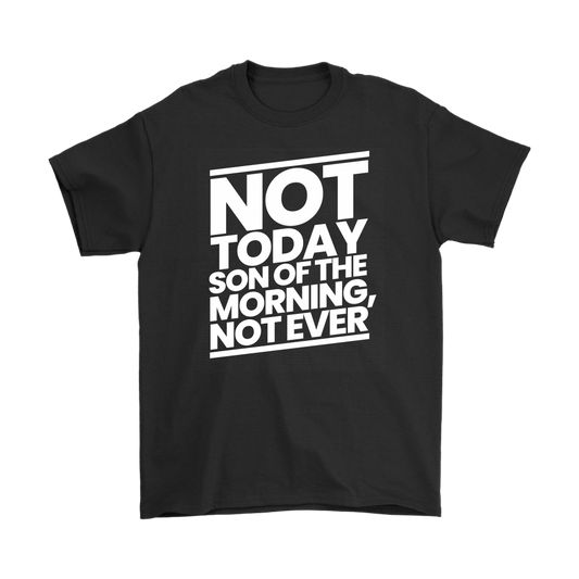 Not Today Son of the Morning Not Ever Men's T-Shirt Part 2