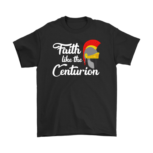 Faith Like The Centurion Men's T-Shirt Part 2