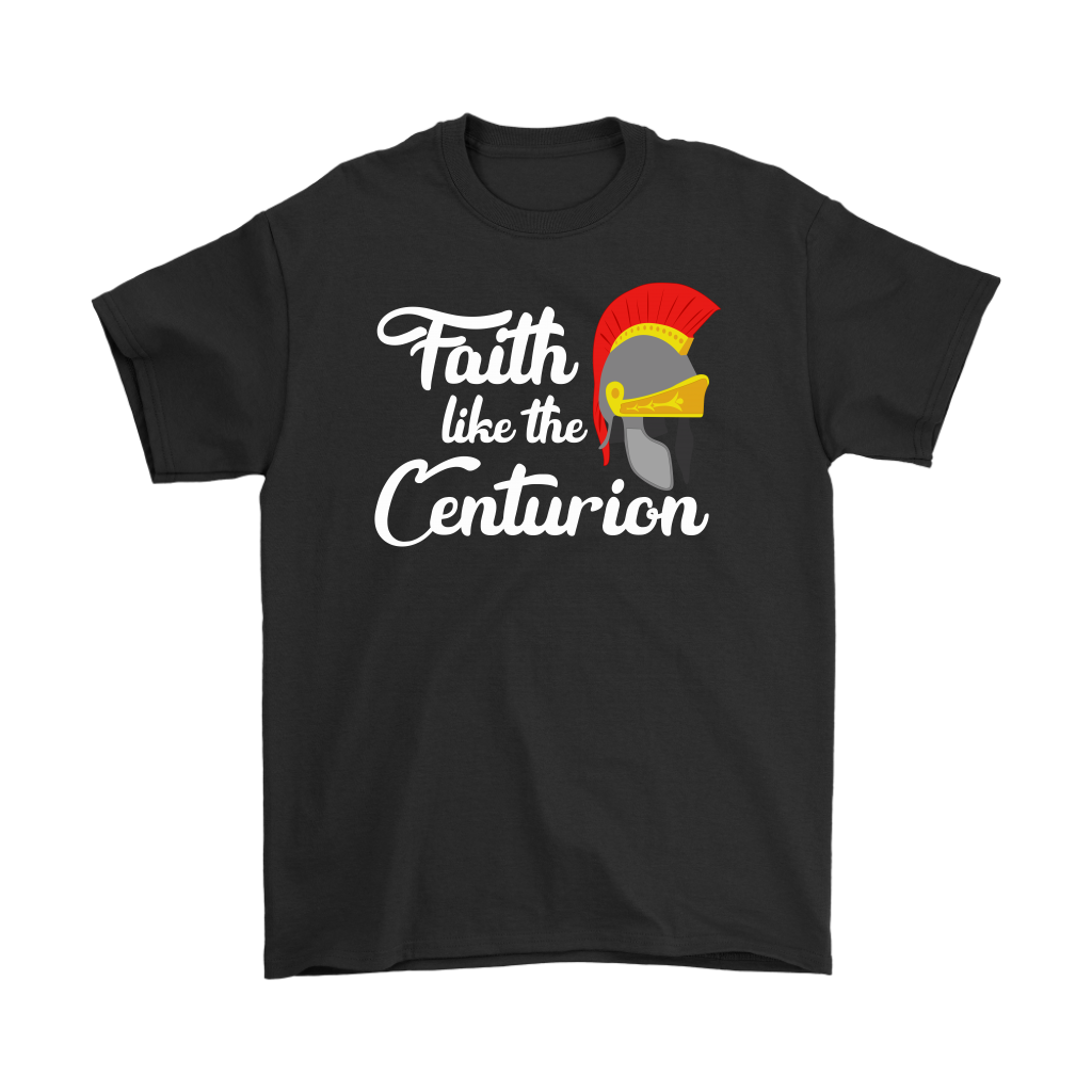 Faith Like The Centurion Men's T-Shirt Part 2