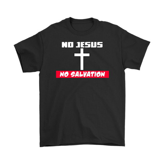 No Jesus No Salvation Men's T-Shirt Part 1