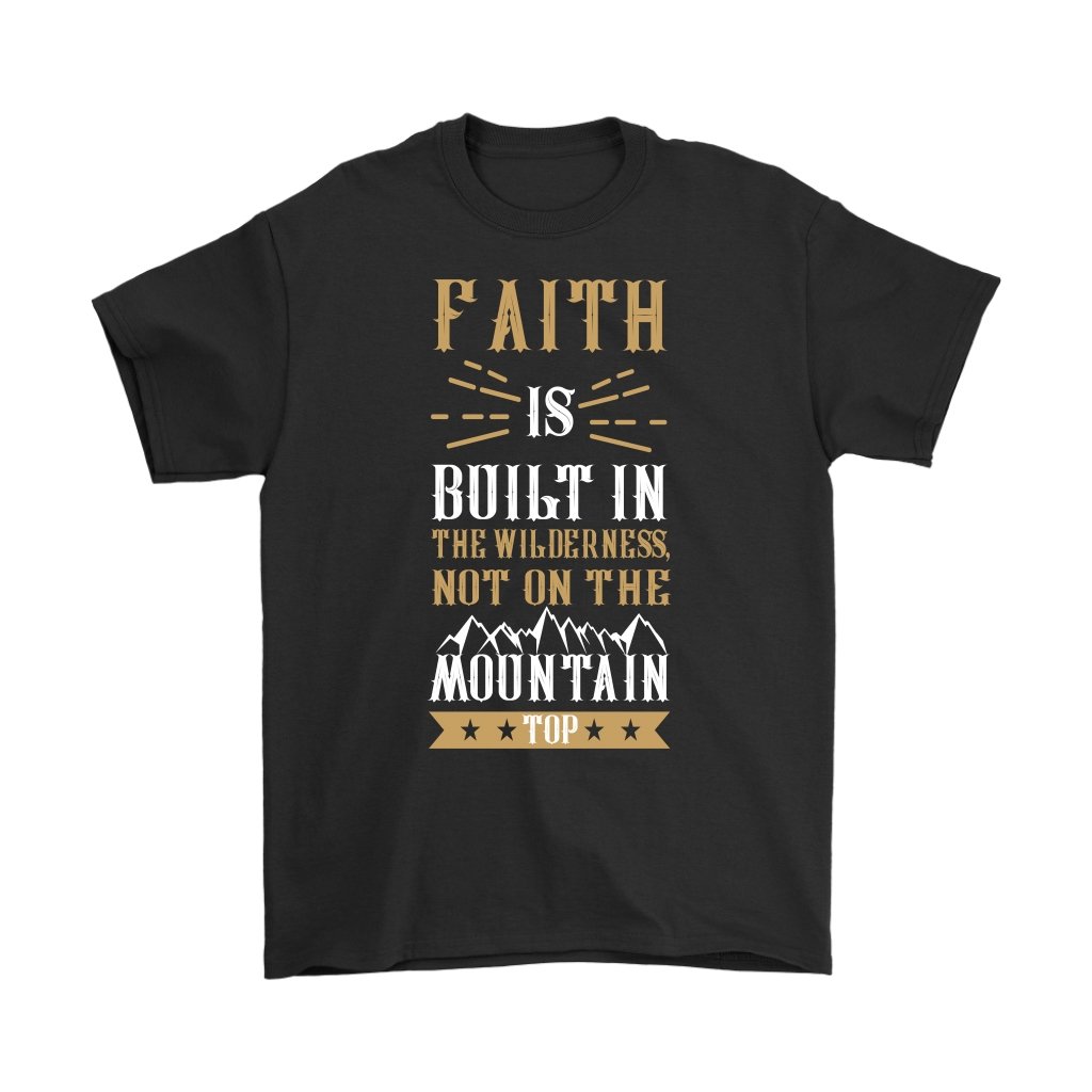 Faith Is Built In The Wilderness Men's T-Shirt