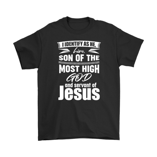 I Identify As He, Him, Son of the Most High God And Servant of Jesus Men's T-Shirt Part 2