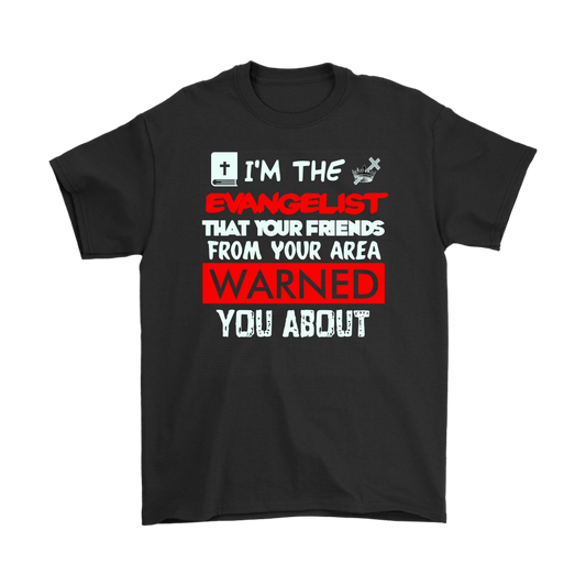 I'm The Evangelist You've Been Warned About Men's T-Shirt Part 1