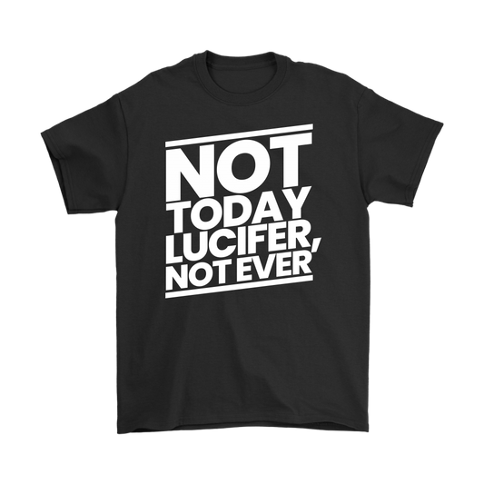 Not Today Lucifer Not Ever Men's T-Shirt Part 2