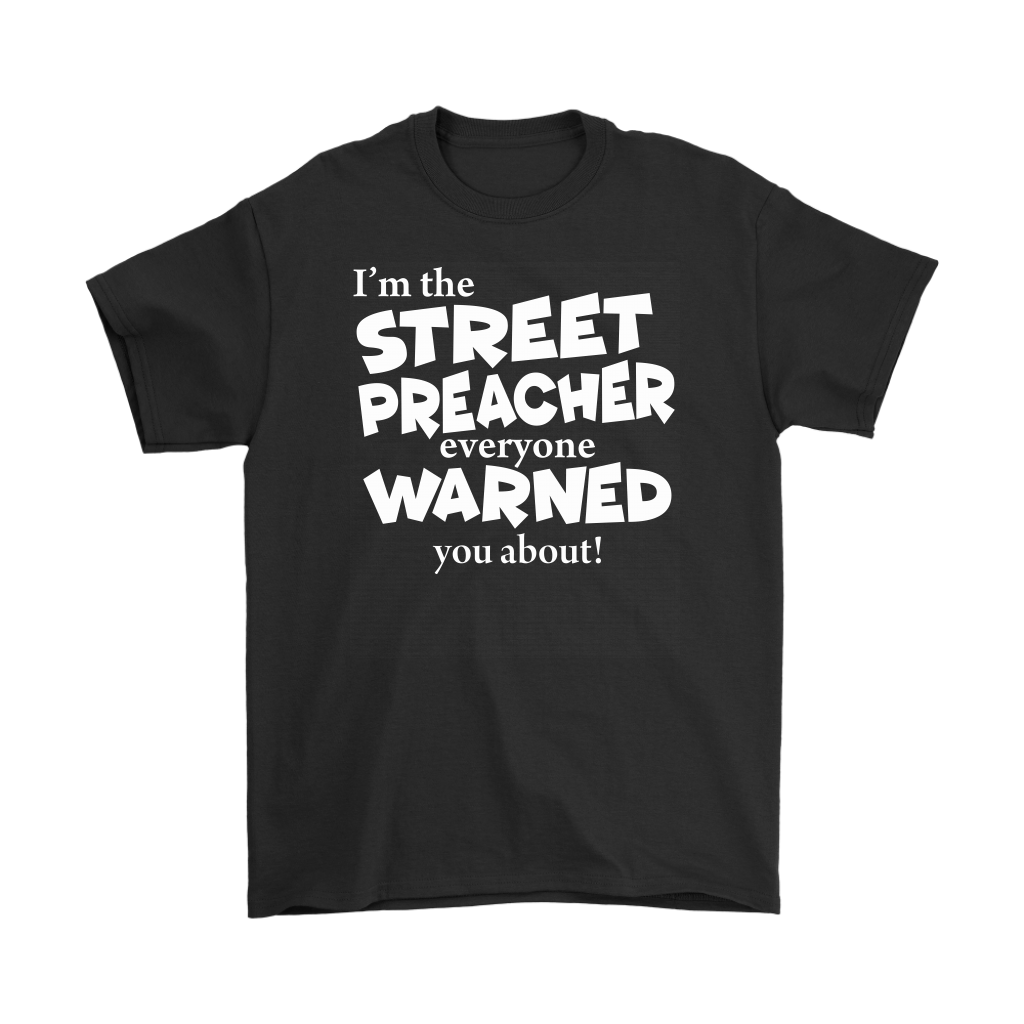 I'm The Street Preacher Everyone Warned You About Men's T-Shirt Part 2