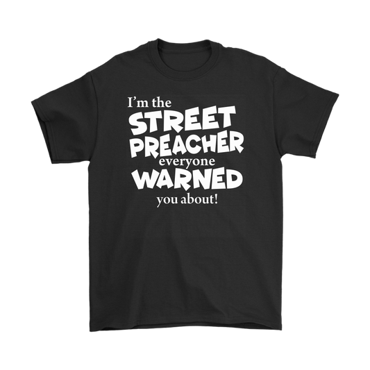 I'm The Street Preacher Everyone Warned You About Men's T-Shirt Part 2