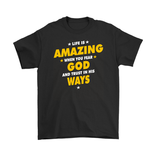 Life Is Amazing When You Fear God Men's T-Shirt Part 2