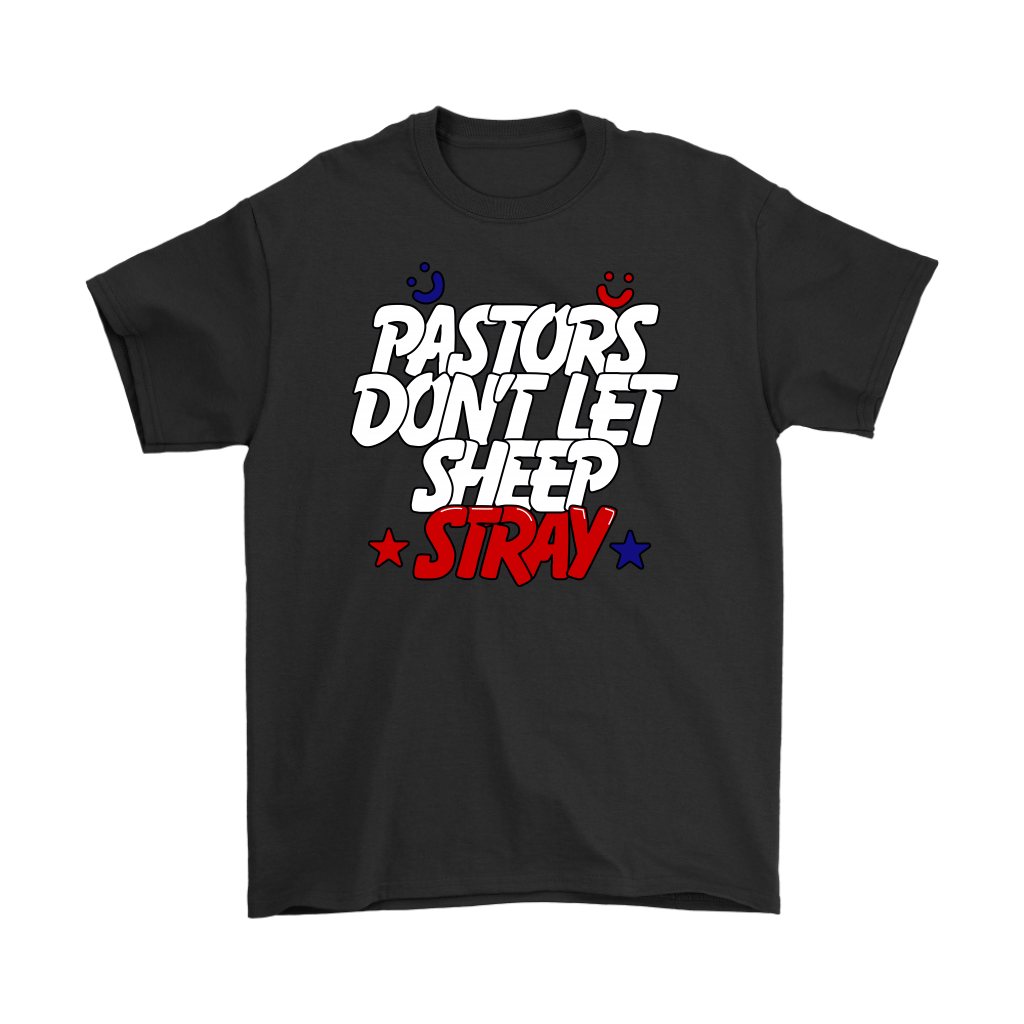 Pastors Don't Let Sheep Stray Men's T-Shirt