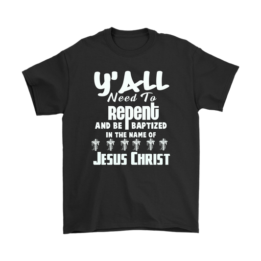 Y'all Need To Repent And Be Baptized Men's T-Shirt Part 2