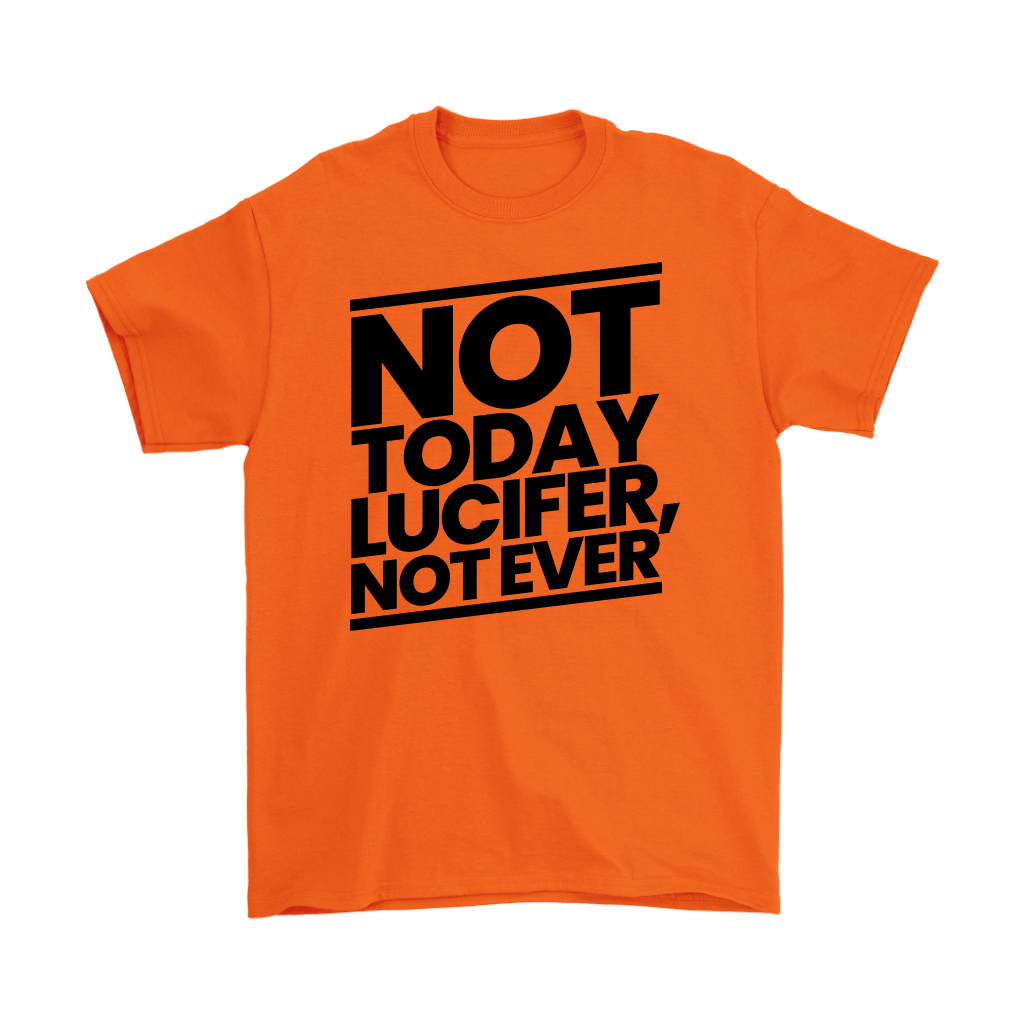 Not Today Lucifer Not Ever Men's T-Shirt Part 1