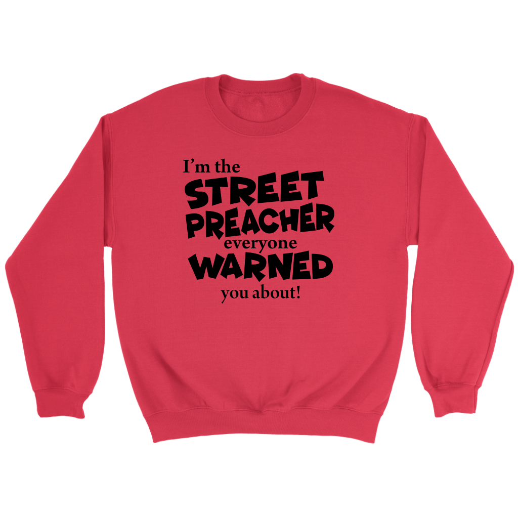 I'm The Street Preacher Everyone Warned You About Crewneck Part 1
