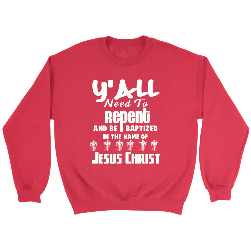 Y'all Need To Repent And Be Baptized Crewneck Part 2