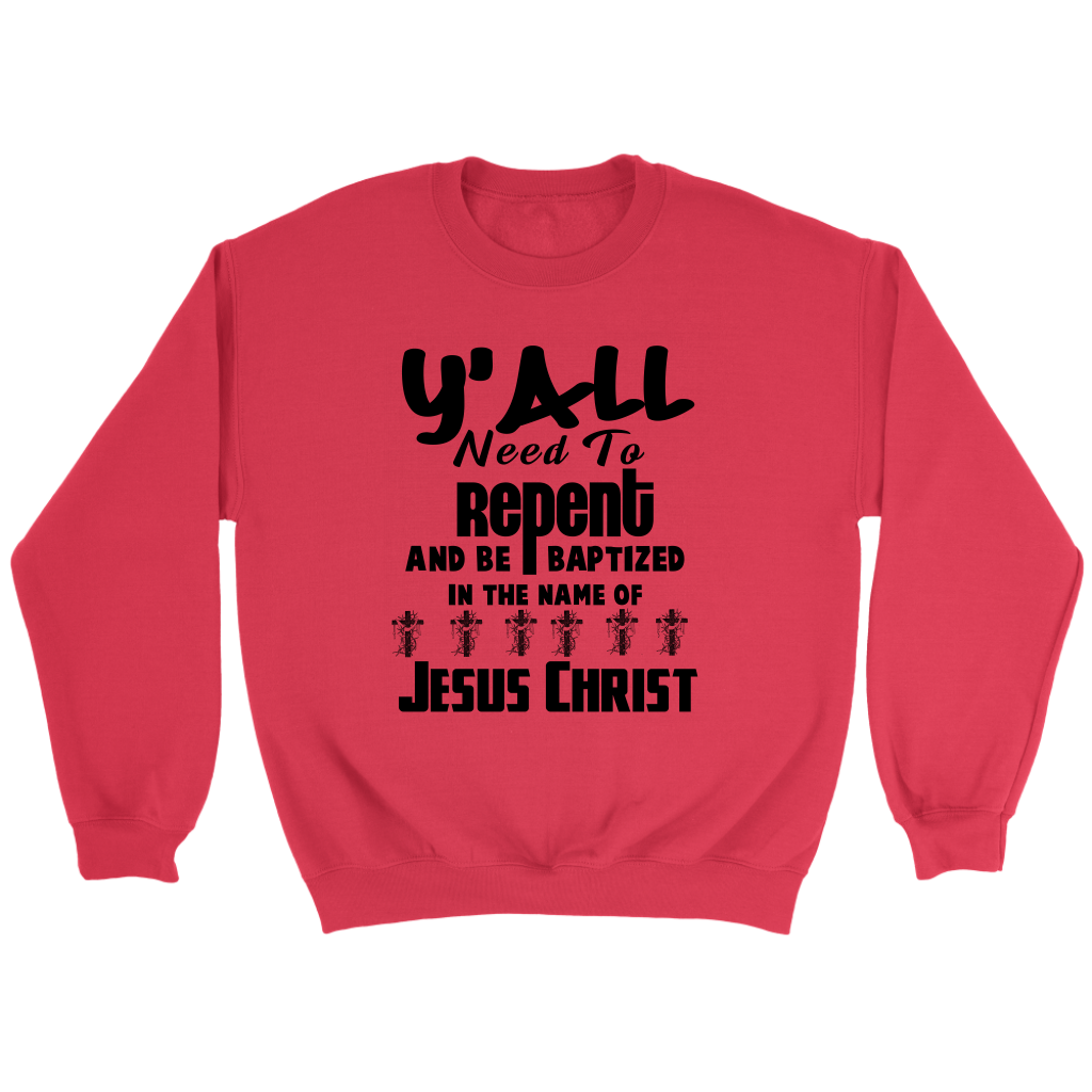 Y'all Need To Repent And Be Baptized Crewneck Part 1