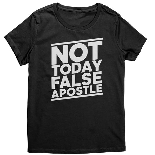 Not Today False Apostle Women's T-Shirt Part 2