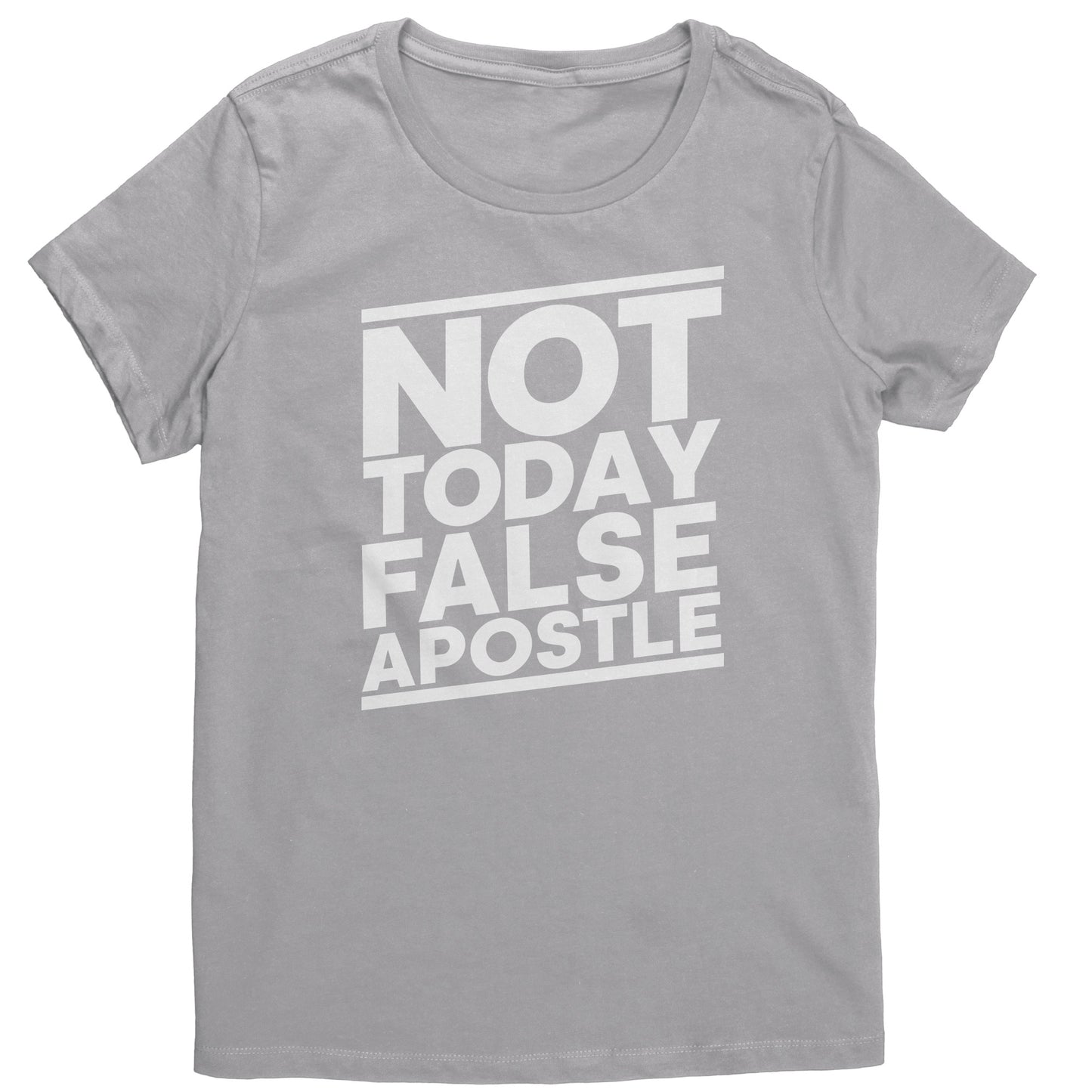 Not Today False Apostle Women's T-Shirt Part 2
