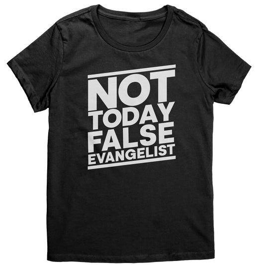 Not Today False Evangelist Women's T-Shirt Part 2