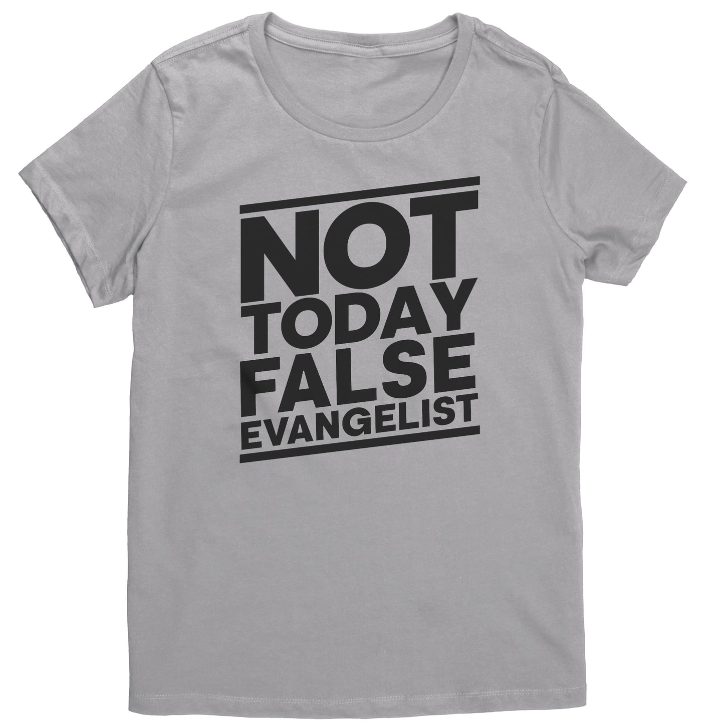 Not Today False Evangelist Women's T-Shirt Part 1