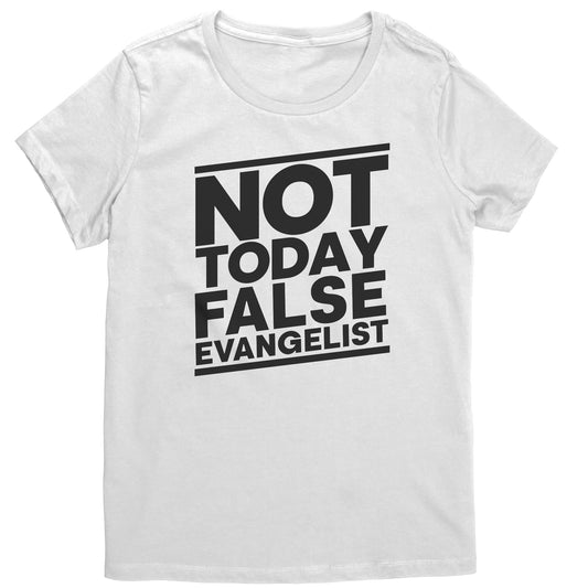 Not Today False Evangelist Women's T-Shirt Part 1
