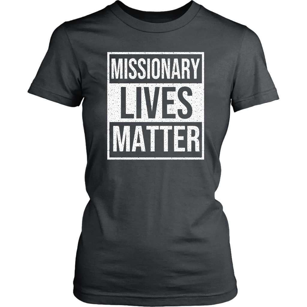 Missionary Lives Matter Women's T-Shirt Part 2