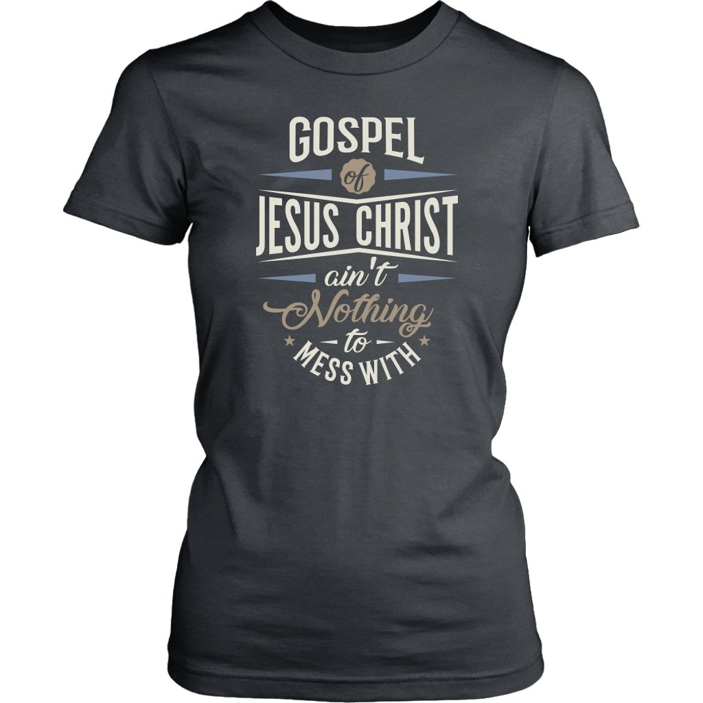 Gospel of Jesus Ain't Nothing To Mess With Women's T-Shirt Part 3