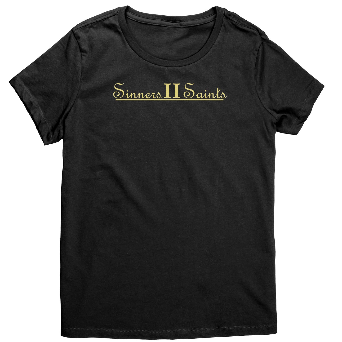 Sinners II Saints Women's T-Shirt