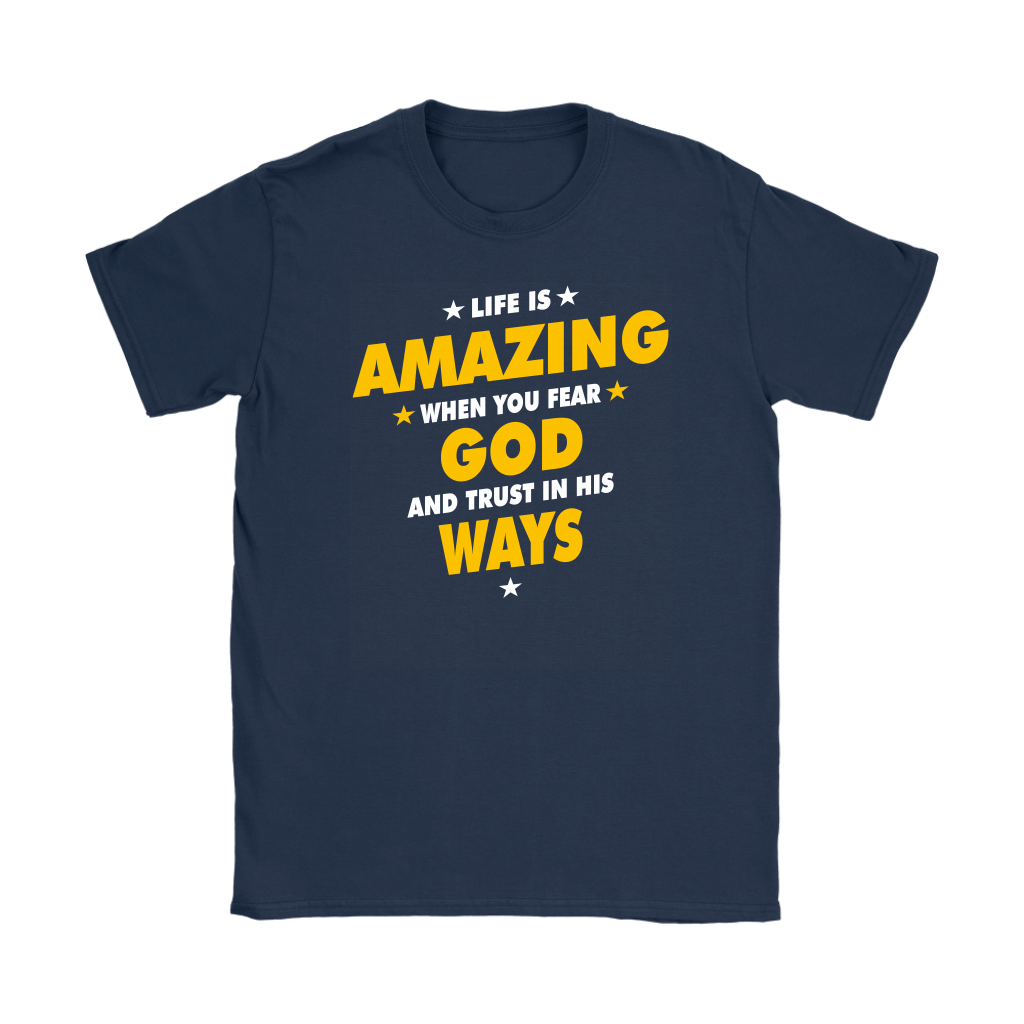 Life Is Amazing When You Fear God Women's T-Shirt Part 2