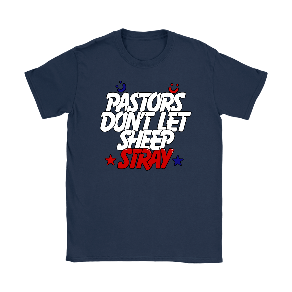 Pastors Don't Let Sheep Stray Women's T-Shirt