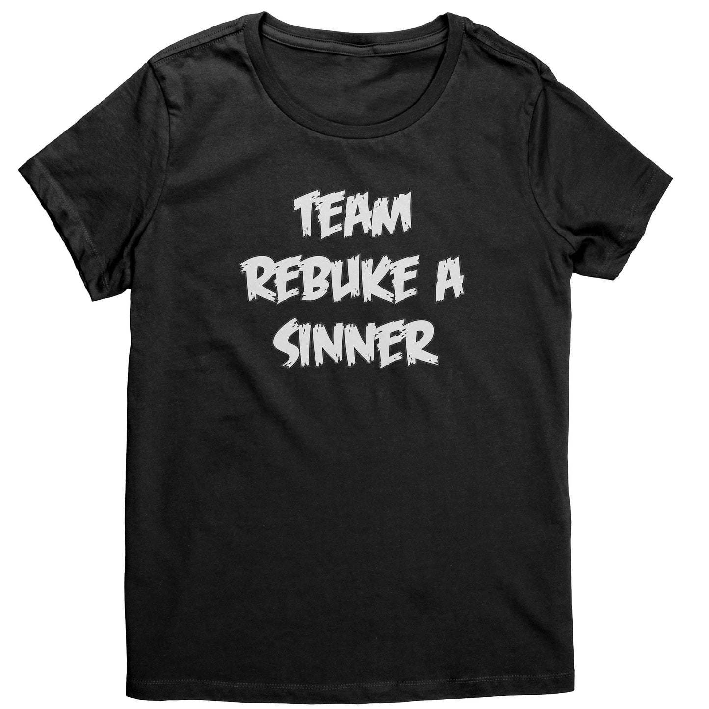 Team Rebuke a Sinner Women's T-Shirt Part 2