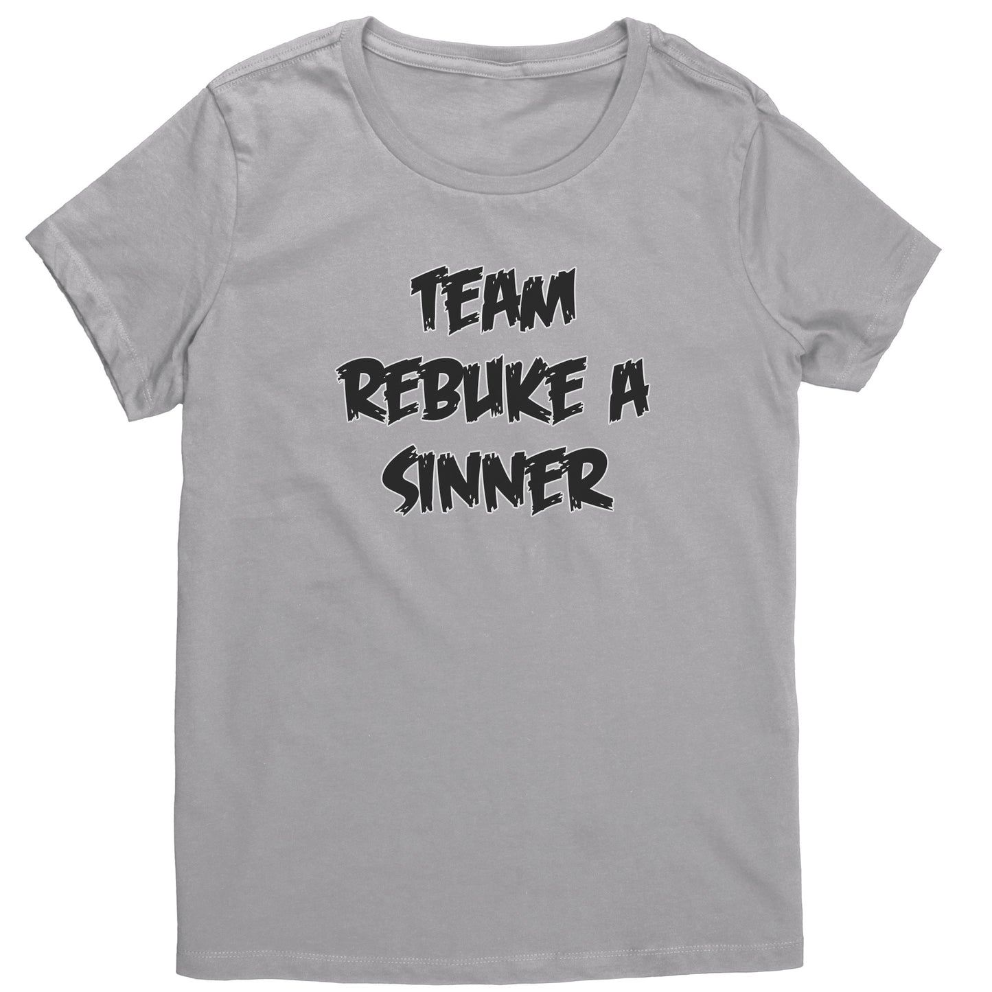 Team Rebuke a Sinner Women's T-Shirt Part 1