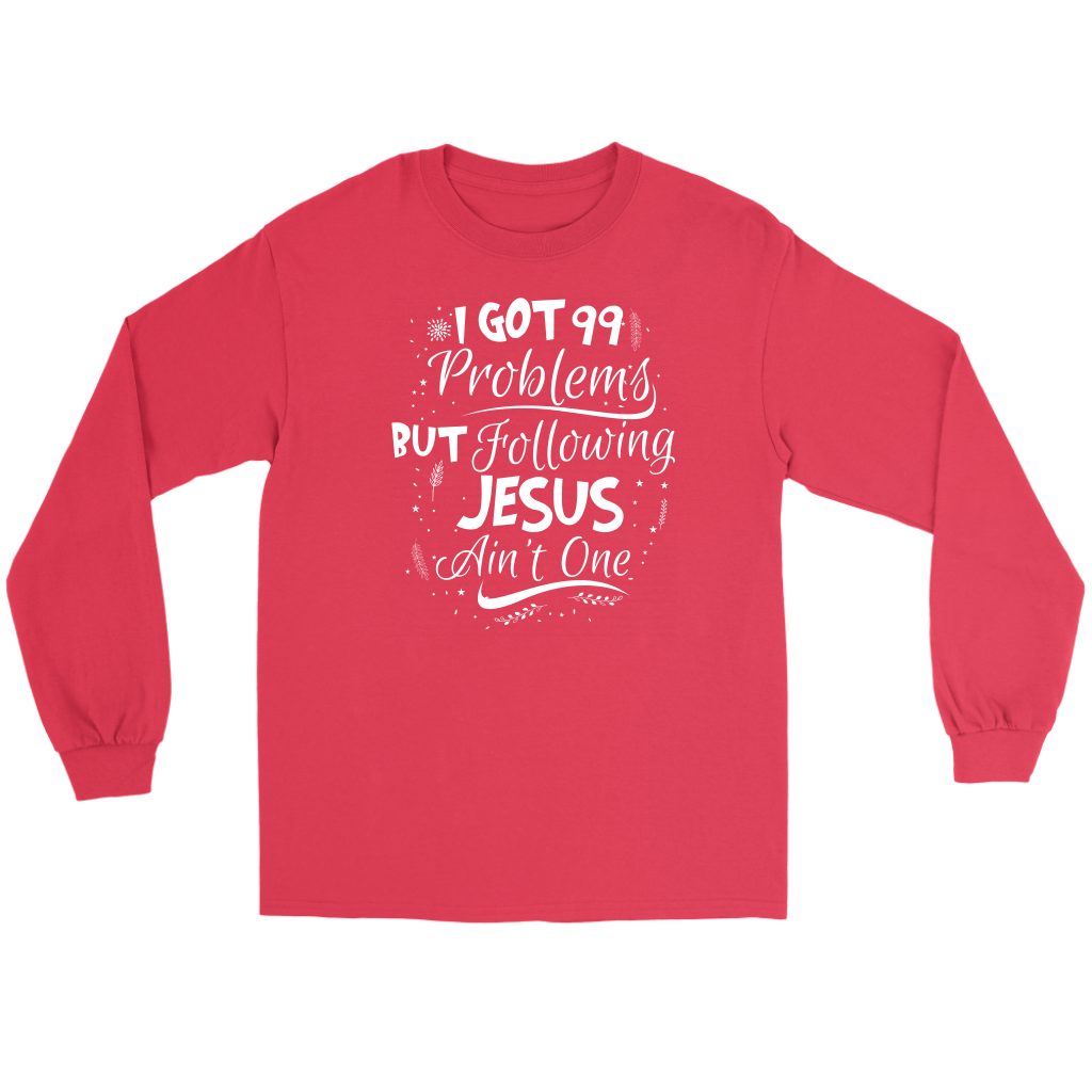 99 Problems But Following Jesus Ain't One Men's T-Shirt Part 2