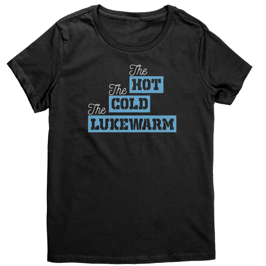 The Hot, The Cold, The Lukewarm Women's T-Shirt Part 1