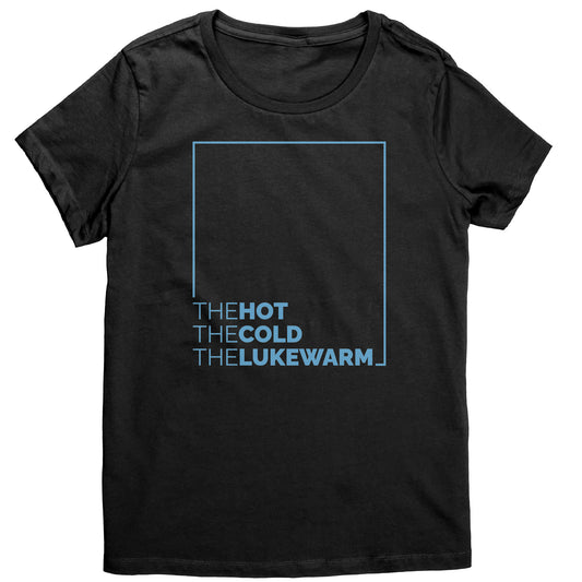 The Hot, The Cold, The Lukewarm Women's T-Shirt Part 3