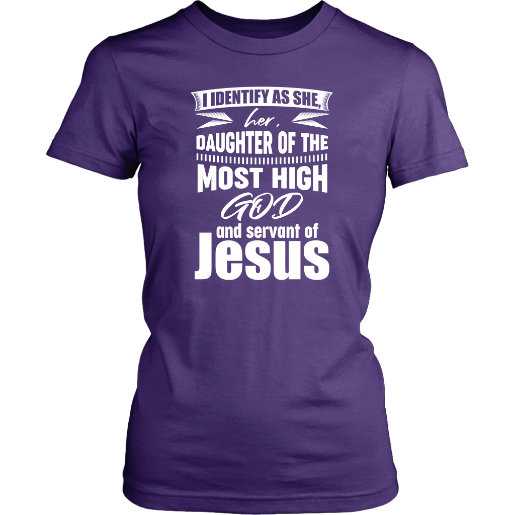 I Identify As She, Her, Daughter of the Most High God And Servant of Jesus Women's T-Shirt Part 2