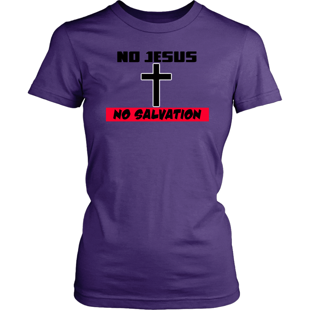 No Jesus No Salvation Women's T-Shirt Part 2